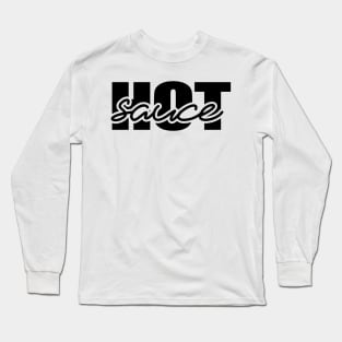 Hot Sauce Hot Sauce! Long Sleeve T-Shirt